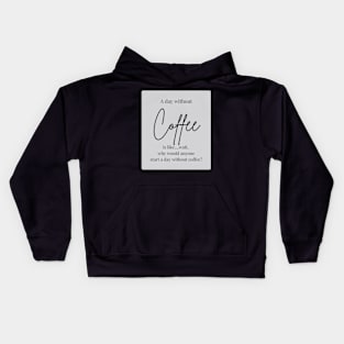 A day without coffee? Kids Hoodie